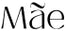 Mae